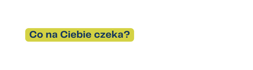 Co na Ciebie czeka